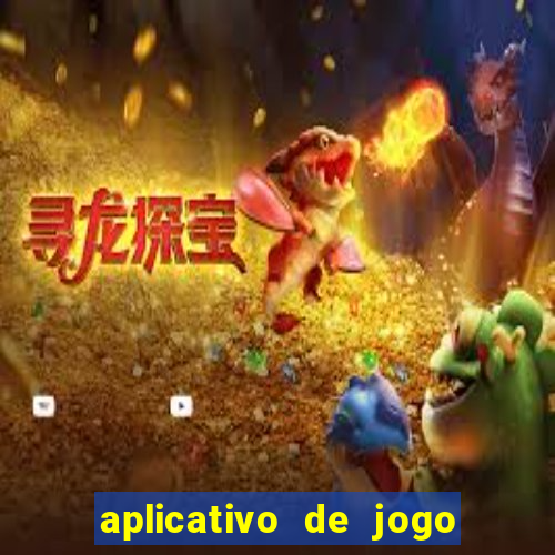 aplicativo de jogo pra ganhar dinheiro